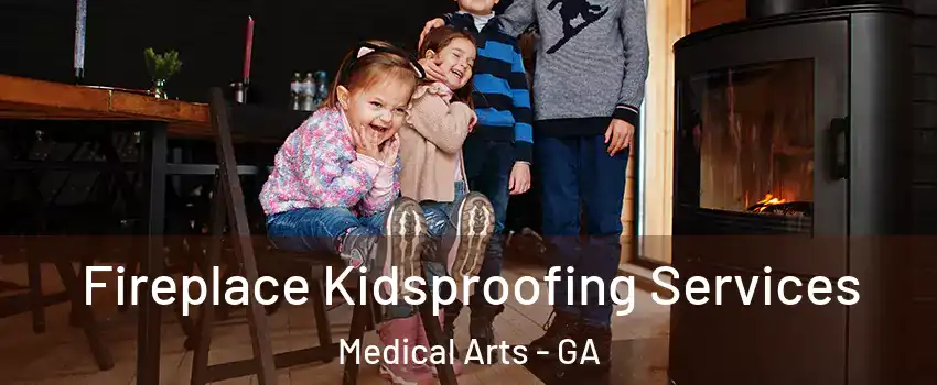 Fireplace Kidsproofing Services Medical Arts - GA