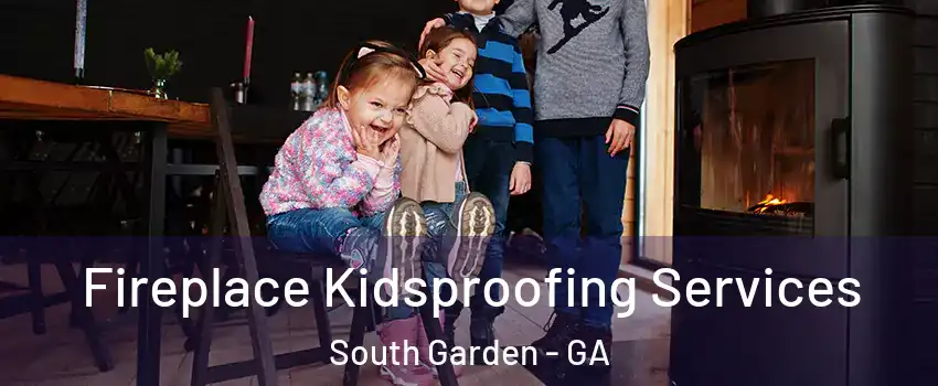 Fireplace Kidsproofing Services South Garden - GA