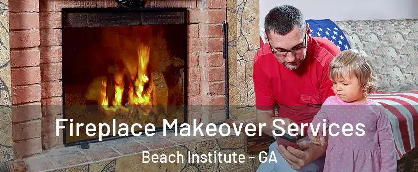 Fireplace Makeover Services Beach Institute - GA