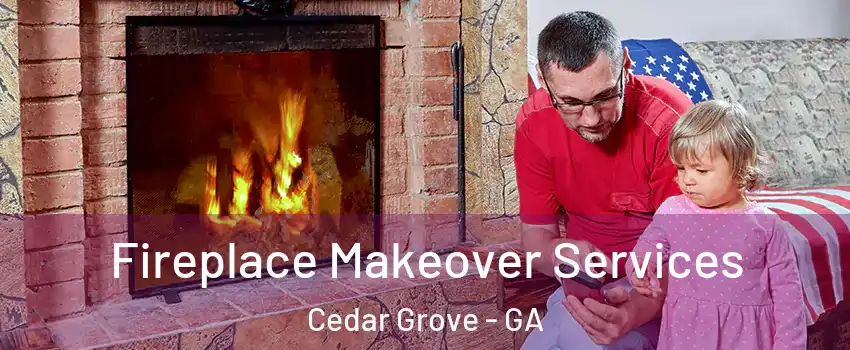 Fireplace Makeover Services Cedar Grove - GA