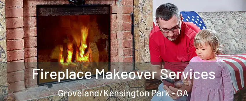 Fireplace Makeover Services Groveland/Kensington Park - GA