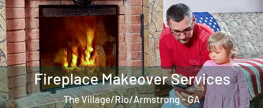 Fireplace Makeover Services The Village/Rio/Armstrong - GA