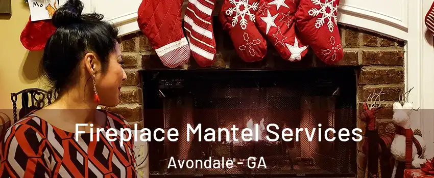 Fireplace Mantel Services Avondale - GA