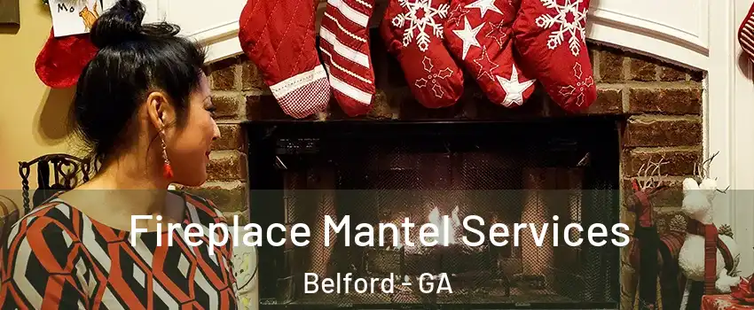 Fireplace Mantel Services Belford - GA