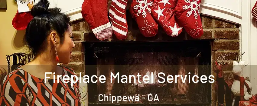 Fireplace Mantel Services Chippewa - GA