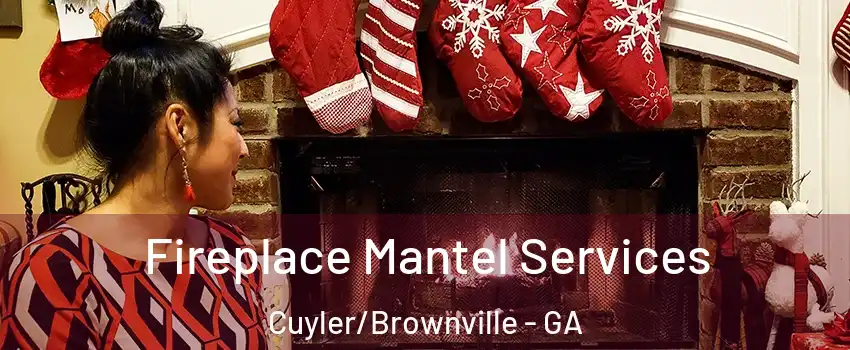 Fireplace Mantel Services Cuyler/Brownville - GA