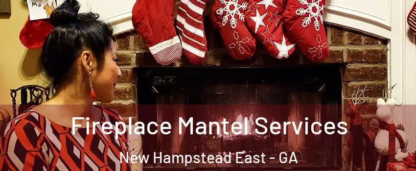 Fireplace Mantel Services New Hampstead East - GA