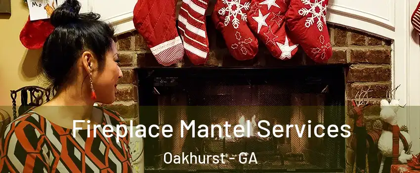 Fireplace Mantel Services Oakhurst - GA