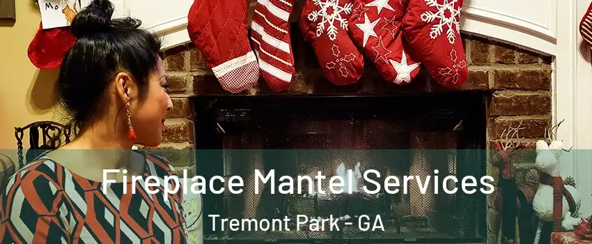 Fireplace Mantel Services Tremont Park - GA