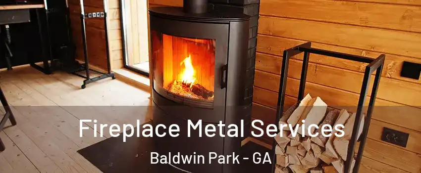 Fireplace Metal Services Baldwin Park - GA