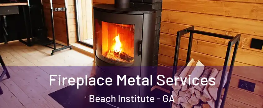 Fireplace Metal Services Beach Institute - GA