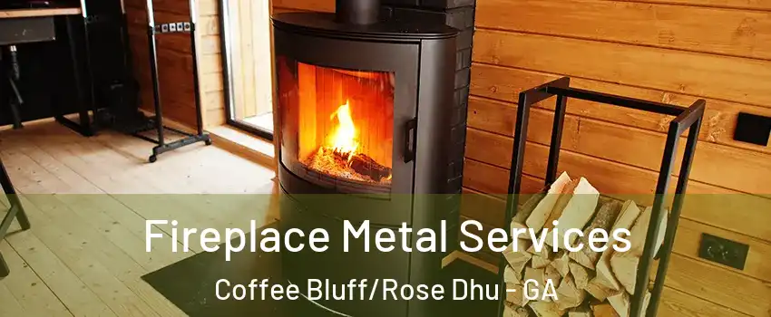 Fireplace Metal Services Coffee Bluff/Rose Dhu - GA