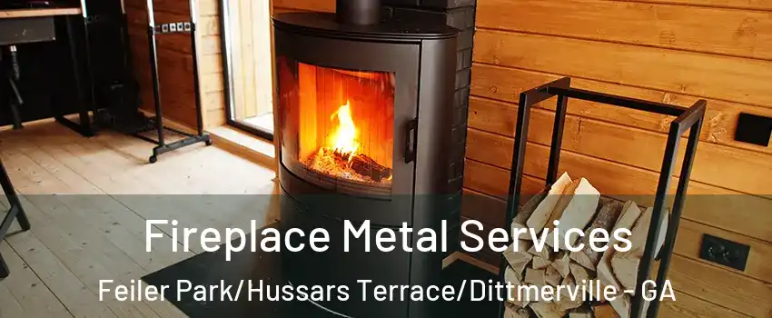 Fireplace Metal Services Feiler Park/Hussars Terrace/Dittmerville - GA