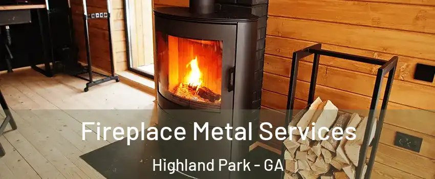 Fireplace Metal Services Highland Park - GA