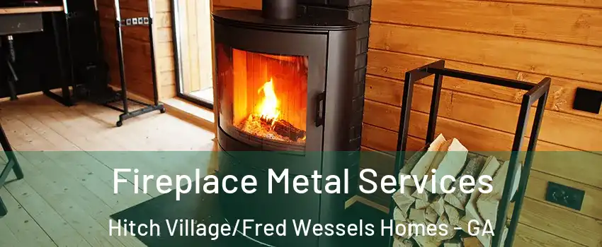 Fireplace Metal Services Hitch Village/Fred Wessels Homes - GA