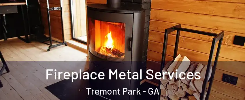 Fireplace Metal Services Tremont Park - GA