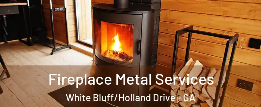 Fireplace Metal Services White Bluff/Holland Drive - GA