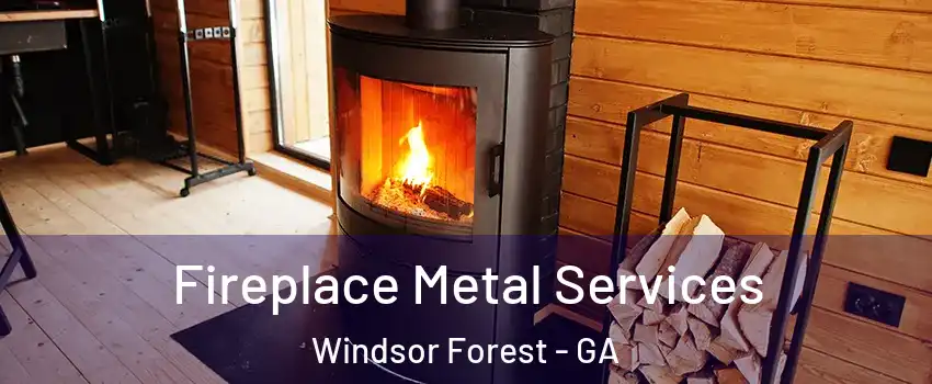 Fireplace Metal Services Windsor Forest - GA