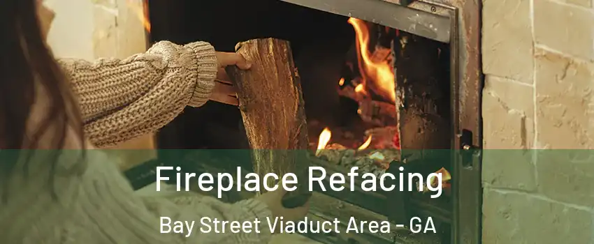 Fireplace Refacing Bay Street Viaduct Area - GA