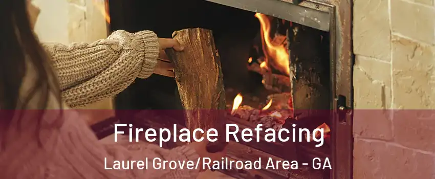 Fireplace Refacing Laurel Grove/Railroad Area - GA