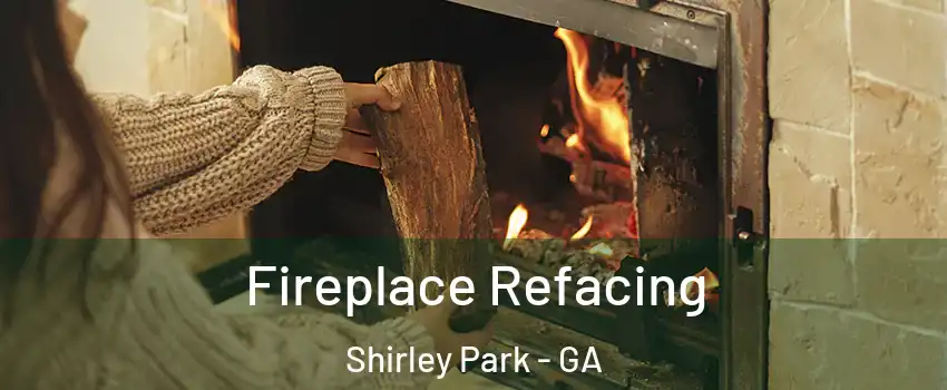 Fireplace Refacing Shirley Park - GA