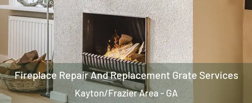 Fireplace Repair And Replacement Grate Services Kayton/Frazier Area - GA