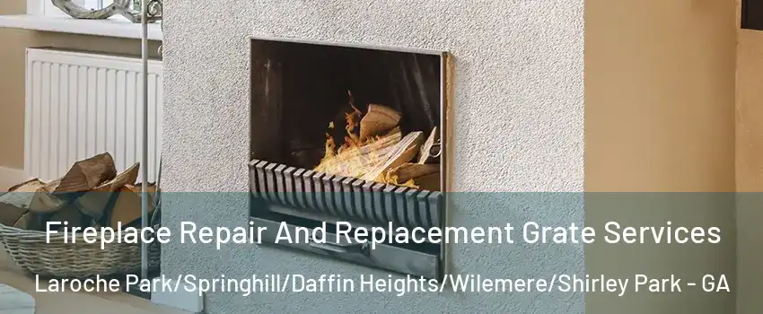 Fireplace Repair And Replacement Grate Services Laroche Park/Springhill/Daffin Heights/Wilemere/Shirley Park - GA