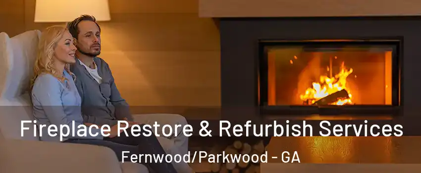 Fireplace Restore & Refurbish Services Fernwood/Parkwood - GA