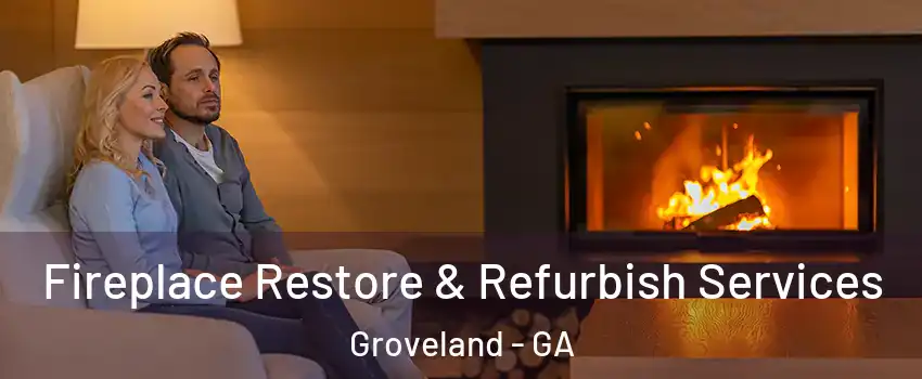 Fireplace Restore & Refurbish Services Groveland - GA