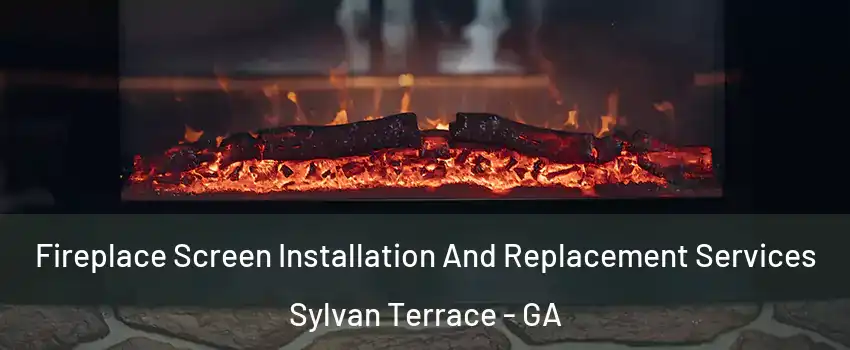 Fireplace Screen Installation And Replacement Services Sylvan Terrace - GA