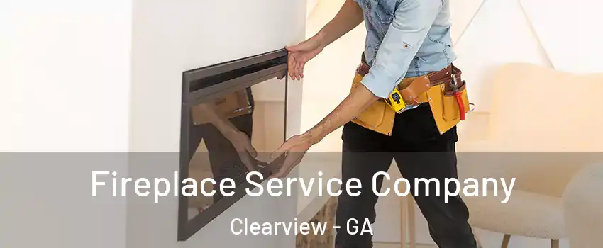 Fireplace Service Company Clearview - GA