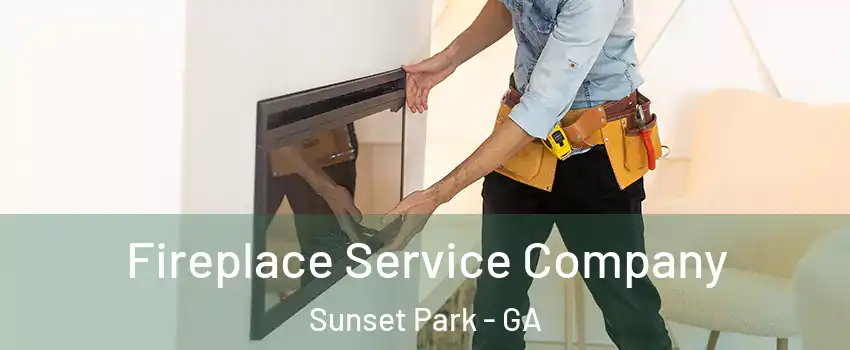 Fireplace Service Company Sunset Park - GA