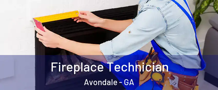 Fireplace Technician Avondale - GA