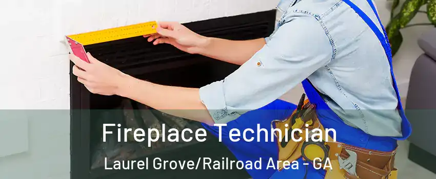 Fireplace Technician Laurel Grove/Railroad Area - GA