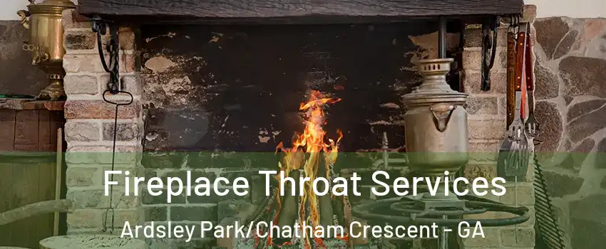 Fireplace Throat Services Ardsley Park/Chatham Crescent - GA