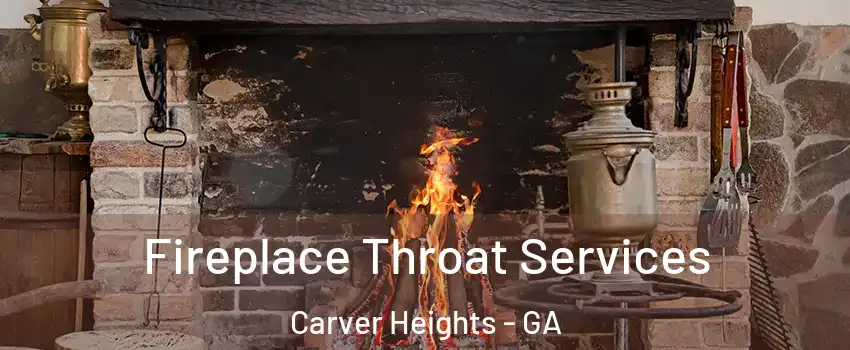 Fireplace Throat Services Carver Heights - GA