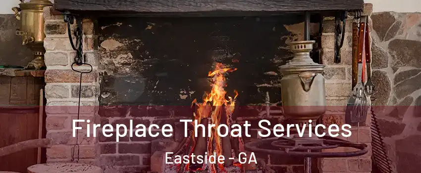 Fireplace Throat Services Eastside - GA