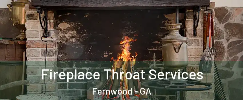 Fireplace Throat Services Fernwood - GA