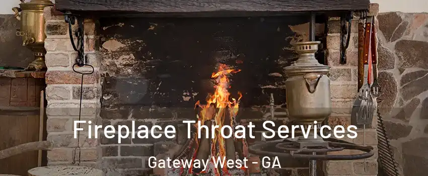 Fireplace Throat Services Gateway West - GA