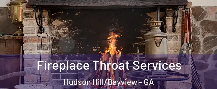 Fireplace Throat Services Hudson Hill/Bayview - GA