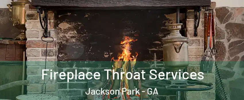 Fireplace Throat Services Jackson Park - GA