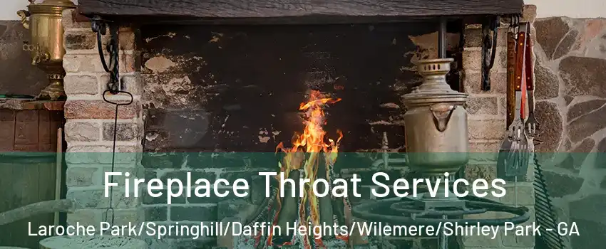 Fireplace Throat Services Laroche Park/Springhill/Daffin Heights/Wilemere/Shirley Park - GA