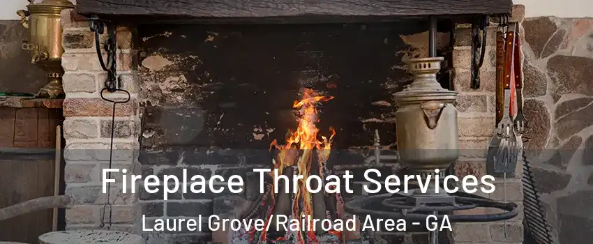 Fireplace Throat Services Laurel Grove/Railroad Area - GA