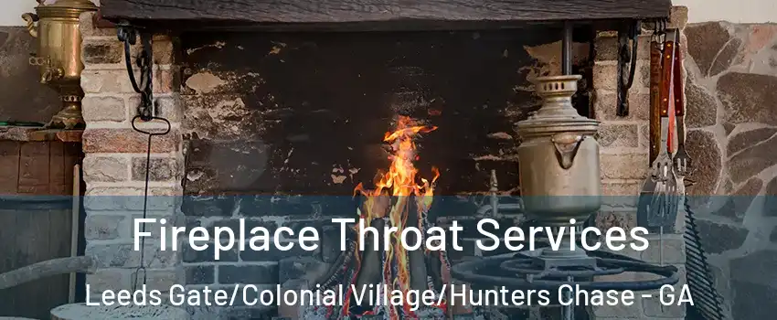 Fireplace Throat Services Leeds Gate/Colonial Village/Hunters Chase - GA