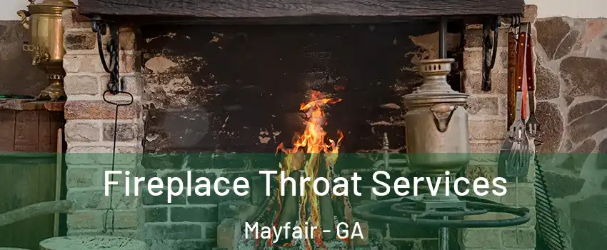 Fireplace Throat Services Mayfair - GA