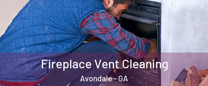 Fireplace Vent Cleaning Avondale - GA