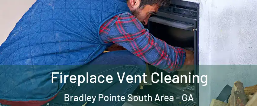 Fireplace Vent Cleaning Bradley Pointe South Area - GA