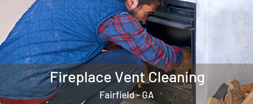 Fireplace Vent Cleaning Fairfield - GA