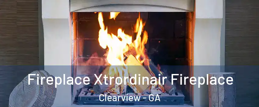 Fireplace Xtrordinair Fireplace Clearview - GA