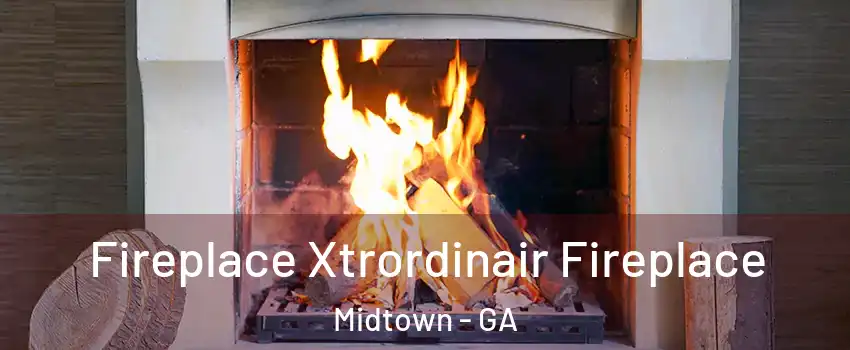 Fireplace Xtrordinair Fireplace Midtown - GA